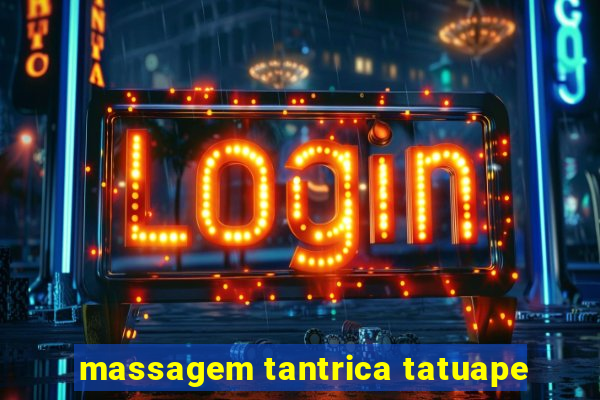 massagem tantrica tatuape